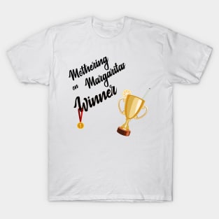 Mothering on Margaritas winner T-Shirt